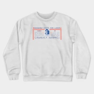 1936 Roosevelt Fights For Labor Crewneck Sweatshirt